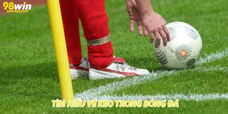 Tìm hiểu về kèo trong bóng đá